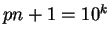 $ pn+1=10^{k}$